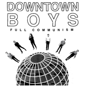 Downtown Boys - Full Communism ryhmässä CD @ Bengans Skivbutik AB (1288596)