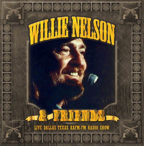 Nelson Willie And Friends - Live Dallas Texas Kafm-Fm Radio Sho ryhmässä CD / Country @ Bengans Skivbutik AB (1296720)