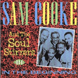 Cooke Sam And The Soul Stirrers - In The Beginning ryhmässä CD @ Bengans Skivbutik AB (1299177)