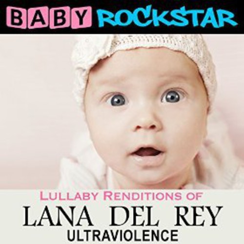 Baby Rockstar - Lullaby Renditions Of Lana Del Rey: ryhmässä CD / Pop @ Bengans Skivbutik AB (1310136)