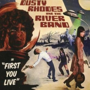 Dusty Rhodes & The River Band - First You Live ryhmässä CD @ Bengans Skivbutik AB (1335719)