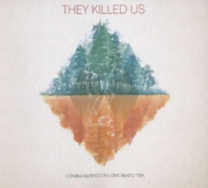 Will Currie And The Country French - They Killed Us ryhmässä CD @ Bengans Skivbutik AB (1387347)