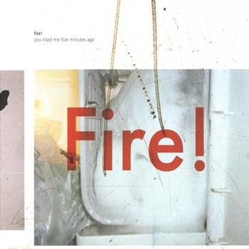 Fire! - You Liked Me Five Minutes Ago ryhmässä CD / Jazz/Blues @ Bengans Skivbutik AB (1475377)