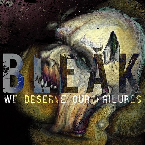 Bleak - We Deserve Our Failures ryhmässä VINYYLI / Myydyimmät @ Bengans Skivbutik AB (1485973)