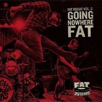 Various Artists - Fat Music Vol.8-Going Nowhere Fat ryhmässä CD @ Bengans Skivbutik AB (1490067)