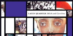 Latin Quarter - Mick And Caroline ryhmässä CD @ Bengans Skivbutik AB (1490704)
