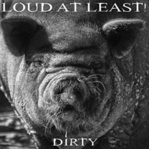 Loud At Least - Dirty ryhmässä CD @ Bengans Skivbutik AB (1496606)