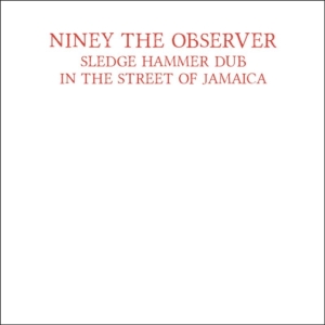 Niney The Observer - Sledge Hammer Dub In The Street Of ryhmässä CD @ Bengans Skivbutik AB (1512595)