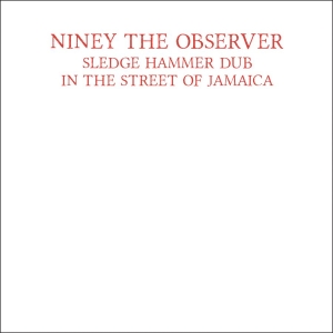 Niney The Observer - Sledge Hammer Dub In The Street Of ryhmässä CD @ Bengans Skivbutik AB (1512595)