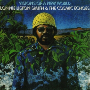 Smith Lonnie Liston And The Cosmic - Visions Of A New World ryhmässä CD @ Bengans Skivbutik AB (1514865)