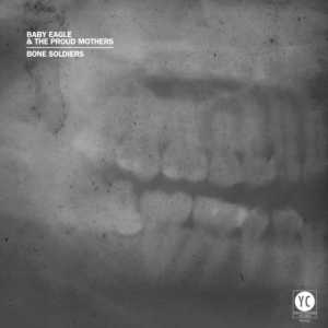 Baby Eagle And The Proud Mothers - Bone Soldiers ryhmässä CD @ Bengans Skivbutik AB (1515263)