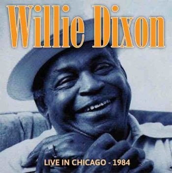 Dixon Willie - Live In Chicago - 1984 ryhmässä CD / Jazz/Blues @ Bengans Skivbutik AB (1521302)