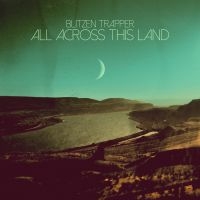 Blitzen Trapper - All Across This Land ryhmässä CD @ Bengans Skivbutik AB (1528756)