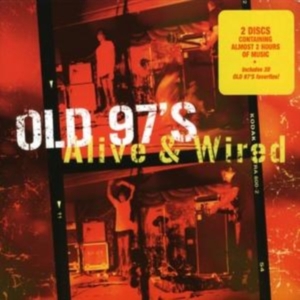 Old 97's - Alive & Wired ryhmässä CD @ Bengans Skivbutik AB (1531839)