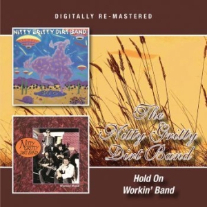 Nitty Gritty Dirt Band - Hold On/Workin' Band ryhmässä CD @ Bengans Skivbutik AB (1531972)