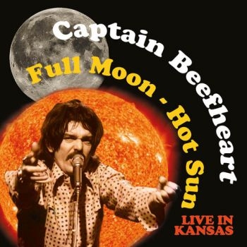 Captain Beefheart - Full Moon - Hot Sun, Live In Kansas ryhmässä CD / Rock @ Bengans Skivbutik AB (1533004)