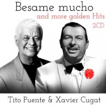 Puente Tito And Xavier Cugat - Besame Mucho And More Hits ryhmässä CD / Myydyimmät @ Bengans Skivbutik AB (1539726)