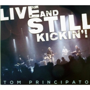 Principato Tom - Live And Still Kickin'! (Cd+Dvd) ryhmässä CD @ Bengans Skivbutik AB (1541578)