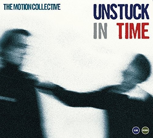 Motion Collective - Unstuck In Time ryhmässä CD / Jazz/Blues @ Bengans Skivbutik AB (1545915)