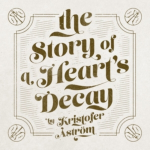 Kristofer Åström - The Story Of A Heart Decay ryhmässä Minishops / Kristofer Åström @ Bengans Skivbutik AB (1551597)