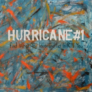 Hurricane #1 - Find What You Love And Let It Kill ryhmässä CD @ Bengans Skivbutik AB (1551762)