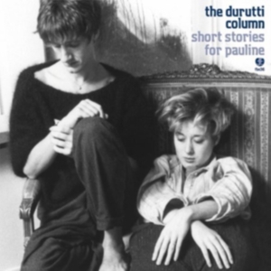 Durutti Column - Short Stories For Pauline ryhmässä CD @ Bengans Skivbutik AB (1555273)