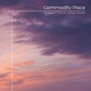 Commodity Place - Requiem For A Living Planet ryhmässä CD @ Bengans Skivbutik AB (1702363)