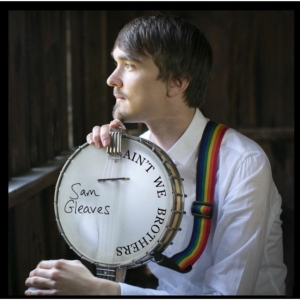 Gleaves Sam - Ain't We Brothers ryhmässä CD @ Bengans Skivbutik AB (1703922)