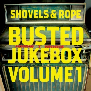 Shovels & Rope - Busted Jukebox Volume 1 ryhmässä CD @ Bengans Skivbutik AB (1703949)
