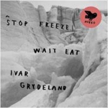 Grydeland Ivar - Stop Freeze Wait Eat ryhmässä VINYYLI / Jazz/Blues @ Bengans Skivbutik AB (1708811)
