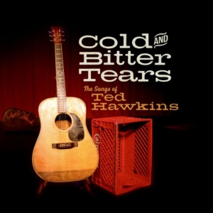 Cold And Bitter Tears - Songs Of Ted Hawkins ryhmässä CD @ Bengans Skivbutik AB (1708828)