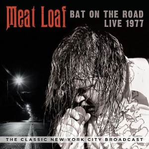 Meat Loaf - Bat On The Road 1977 ryhmässä CD @ Bengans Skivbutik AB (1710271)