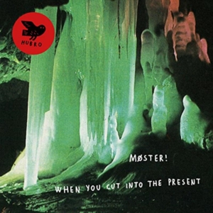 Möster! - When You Cut Into The Present ryhmässä CD @ Bengans Skivbutik AB (1710298)