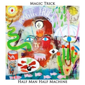 Magic Trick - Half Man Half Machine ryhmässä VINYYLI @ Bengans Skivbutik AB (1710870)