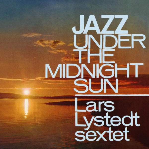 Lystedt Lars Sextet - Jazz Under The Midnight Sun ryhmässä CD / Myydyimmät @ Bengans Skivbutik AB (1729721)