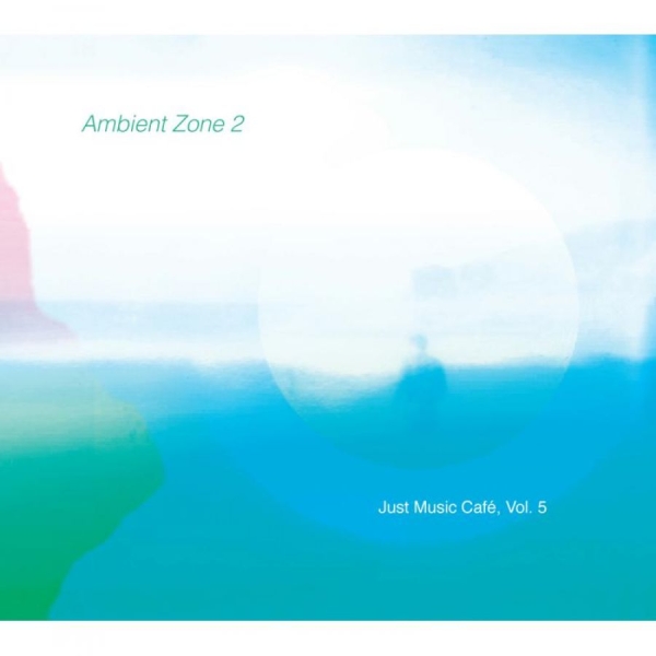 Various Artists - Ambient Zone 2 (Just Music Cafe, Vo ryhmässä CD / Myydyimmät @ Bengans Skivbutik AB (1732061)