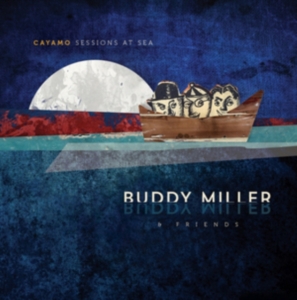 Miller Buddy & Friends - Cayamo Sessions At Sea ryhmässä VINYYLI @ Bengans Skivbutik AB (1733928)