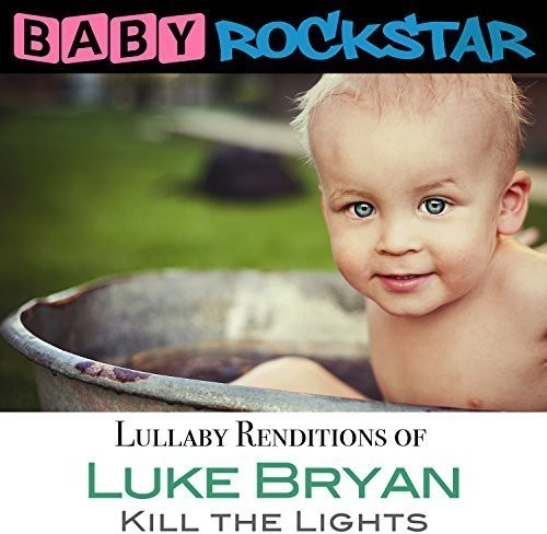 Baby Rockstar - Luke Bryan Kill The Lights: Lullaby ryhmässä CD / Myydyimmät @ Bengans Skivbutik AB (1733999)