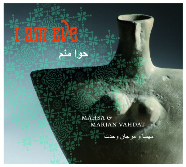 Mahsa And Marjan Vahdat - I Am Eve ryhmässä CD / Worldmusic/ Folkmusik @ Bengans Skivbutik AB (1794794)