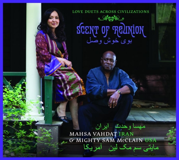 Vahdat Mahsa And Mighty Sam Mcclain - Scent Of Reunion - Love Songs Acros ryhmässä CD / Pop @ Bengans Skivbutik AB (1794962)