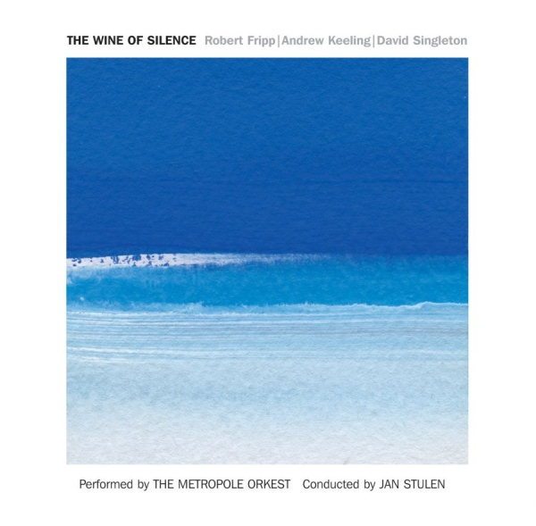 Fripp Robert/Andrew Keeling/David S - Wine Of Silence ryhmässä CD / Myydyimmät @ Bengans Skivbutik AB (1795719)