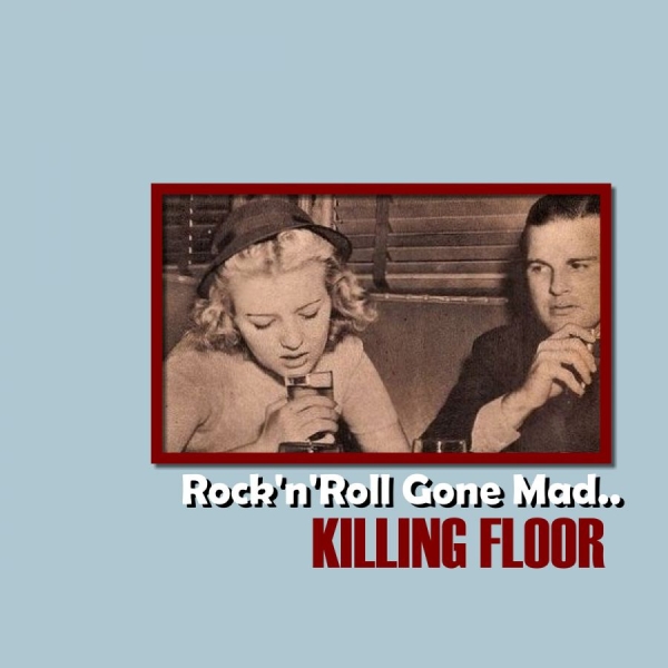 Killing Floor - Rock'n'roll Gone Mad... ryhmässä CD / Rock @ Bengans Skivbutik AB (1795825)