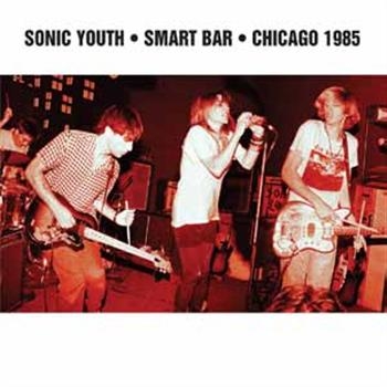 Sonic Youth - Smart Bar Chicago 1985 ryhmässä CD / Rock @ Bengans Skivbutik AB (1795994)