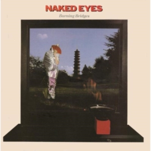 Naked Eyes - Burning Bridges - Special Edition ryhmässä CD @ Bengans Skivbutik AB (1796029)