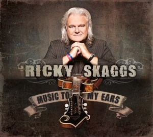 Skaggs Ricky - Music To My Ears ryhmässä CD @ Bengans Skivbutik AB (1796530)