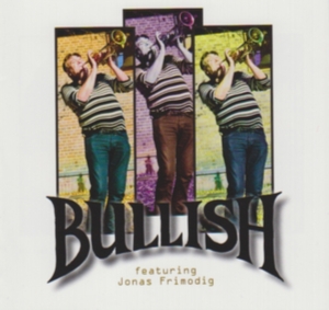 Bullish Feat. Jonas Frimodig - Bullish Feat. Jonas Frimodig ryhmässä CD @ Bengans Skivbutik AB (1796580)
