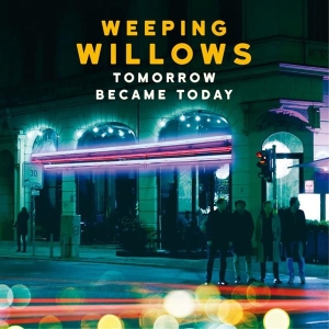 Weeping Willows - Tomorrow Became Today ryhmässä -Start Vinyl @ Bengans Skivbutik AB (1797755)