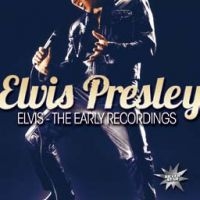 Presley Elvis - Elvis - Early Recordings ryhmässä CD @ Bengans Skivbutik AB (1797797)