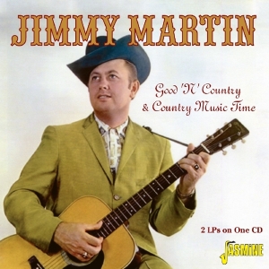 Jimmy Martin - Good 'N' Country/Country Music Time ryhmässä CD @ Bengans Skivbutik AB (1797818)
