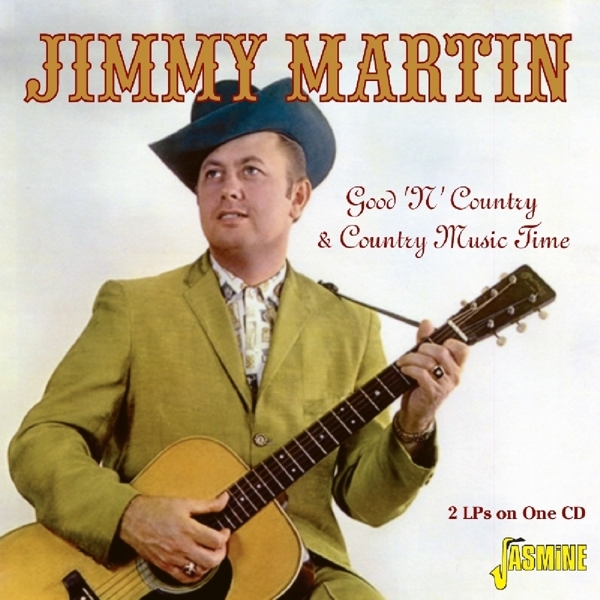 Jimmy Martin - Good 'N' Country/Country Music Time ryhmässä CD / Myydyimmät @ Bengans Skivbutik AB (1797818)